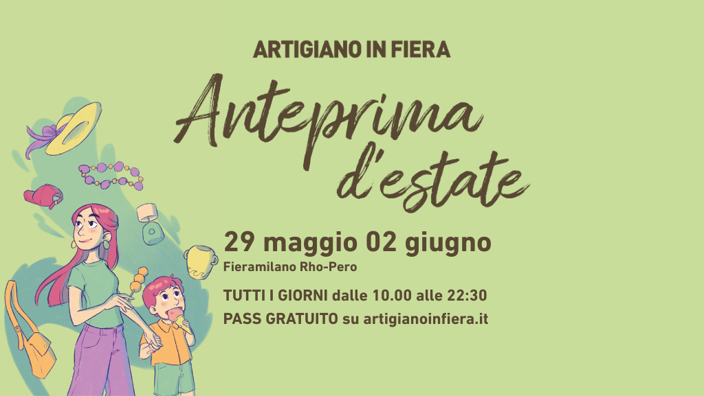 La locandina di Anteprima d'Estate 2026 mette in evidenza le informazioni fondamentali della seconda edizione. Le date: dal 29 maggio al 2 giugno. La location: Fieramilano Rho-Pero. Gli orari: tutti i giorni dsalle 10:00 alle 22:30. Il pass gratuito: disponibile su artigianoinfiera.it